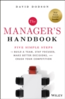 Image for The manager&#39;s handbook: five simple steps to build a team, stay focused, make better decisions, and crush your competition