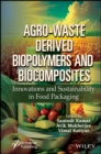 Image for Agro-Waste Derived Biopolymers and Biocomposites