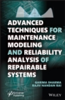 Image for Advanced Techniques for Maintenance Modeling and Reliability Analysis of Repairable Systems
