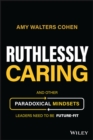 Image for Ruthlessly caring  : key mindsets for leaders of the future
