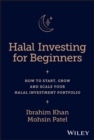 Image for Halal investing for beginners  : how to start, grow and scale your halal investment portfolio