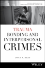 Image for Trauma Bonding and Interpersonal Crimes