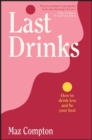 Image for Last Drinks: How to Drink Less and Be Your Best