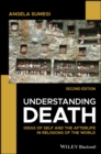 Image for Understanding Death : Ideas of Self and the Afterlife in Religions of the World