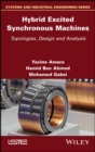 Image for Hybrid Excited Synchronous Machines: Topologies, Design and Analysis