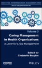 Image for Caring Management in Health Organizations, Volume 3