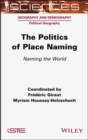Image for The Politics of Place Naming: Naming the World