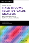 Image for Fixed income relative value analysis: a practitioner&#39;s guide to the theory, tools, and trades
