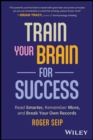 Image for Train your brain for success  : read smarter, remember more, and break your own records