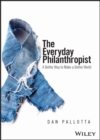 Image for The everyday philanthropist  : a better way to make a better world