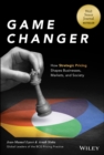 Image for Game changer  : how strategic pricing will reshape your business, your market, and society