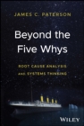 Image for Beyond the five whys  : root cause analysis and systems thinking