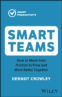 Image for Smart teams  : how to move from friction to flow and work better together
