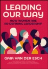 Image for Leading our way  : how women are re-defining leadership