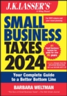 Image for J.K. Lasser&#39;s small business taxes 2024  : your complete guide to a better bottom line