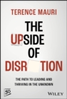 Image for The Upside of Disruption : The Path to Leading and Thriving in the Unknown