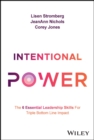 Image for Intentional power  : the 6 essential leadership skills for triple bottom line impact