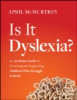 Image for Is it dyslexia?  : an at-home guide for screening and supporting children who struggle to read