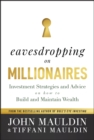 Image for Eavesdropping on Millionaires: Investment Strategies and Advice on How to Build and Maintain Wealth