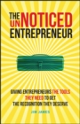 Image for The unnoticed entrepreneur  : giving entrepreneurs the tools they need to get the recognition they deserve