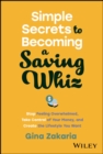 Image for Simple secrets to becoming a saving whiz  : stop feeling overwhelmed, take control of your money, and create the lifestyle you want
