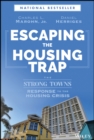 Image for Escaping the Housing Trap : The Strong Towns Response to the Housing Crisis: The Strong Towns Response to the Housing Crisis