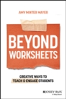 Image for Beyond worksheets: creative ways to teach and engage students