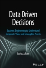 Image for Data driven decisions  : systems engineering to understand corporate value and intangible assets