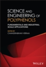 Image for Science and engineering of polyphenols  : fundamentals and industrial scale applications