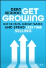 Image for Get growing  : get clients, grow faster, and spend less time selling