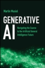 Image for Generative AI: Navigating the Course to the Artificial General Intelligence Future