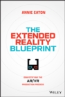 Image for The extended reality blueprint  : demystifying the AR/VR production process