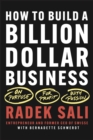 Image for How to build a billion-dollar business  : on purpose, for profit, with passion