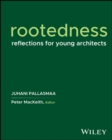 Image for Rootedness  : reflections for young architects