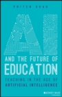 Image for AI and the future of education  : teaching in the age of artificial intelligence
