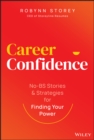Image for Career confidence  : no-BS stories and strategies for finding your power