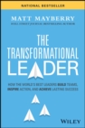 Image for The transformational leader: how the world&#39;s best leaders build teams, inspire action, and achieve success