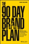 Image for The 90 day brand plan  : how to unleash your personal brand to dominate the competition and scale your business