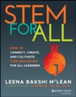 Image for STEM for All: How to Connect, Create, and Cultivate STEM Education for All Learners
