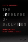 Image for The language of deception  : weaponizing next generation AI