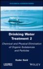 Image for Drinking Water Treatment, Chemical and Physical Elimination of Organic Substances and Particles