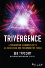 Image for Trivergence  : accelerating innovation with AI, blockchain, and the Internet of Things