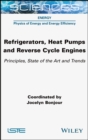 Image for Refrigerators, Heat Pumps and Reverse Cycle Engines: Principles, State of the Art and Trends