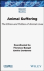 Image for Animal Suffering: The Ethics and Politics of Animal Lives
