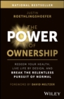 Image for The power of ownership  : redeem your health, live life by design, and break the relentless pursuit of normal