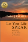 Image for Let your life speak  : listening for the voice of vocation