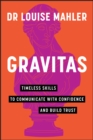 Image for Gravitas  : timeless skills to communicate with confidence and build trust