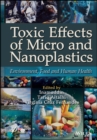 Image for Toxic Effects of Micro- and Nanoplastics: Environment, Food and Human Health