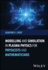 Image for Modelling and Simulation in Plasma Physics for Physicists and Mathematicians