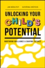Image for Unlocking Your Child&#39;s Potential: Nurturing Brilliance &amp; Shaping Futures